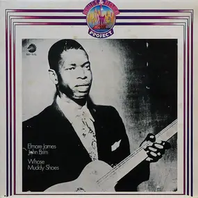 Elmore James - Whose Muddy Shoes