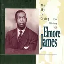CD - Elmore James - The Sky Is Crying: The History Of Elmore James