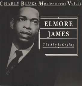 Elmore James - The Sky Is Crying - Charly Blues Masterworks Vol. 12