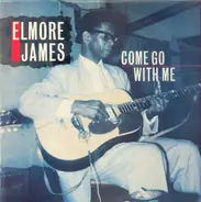 Elmore James - Come go with me