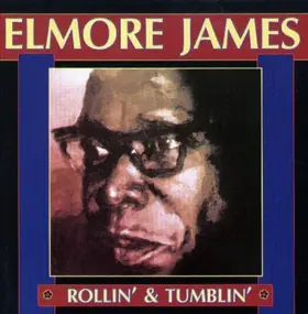 Elmore James - Rollin' & Tumblin'