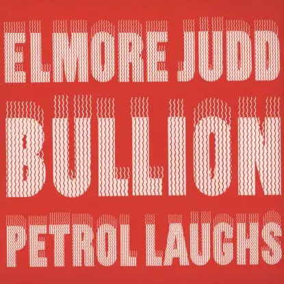 Elmore Judd/ Bullion - Petrol Laughs