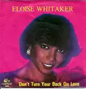 7inch Vinyl Single - Eloise Whitaker - Don't Turn Your Back On Love