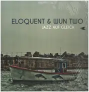Eloquent & Wun Two - Jazz Auf Gleich
