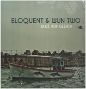 Eloquent & Wun Two - Jazz Auf Gleich
