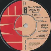 7'' - Elaine Paige - Don't Walk Away Till I Touch You