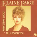 7'' - Elaine Paige - Don't Walk Away Till I Touch You