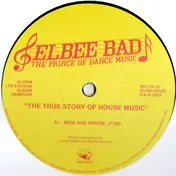 Elbee Bad - The True Story Of House Music