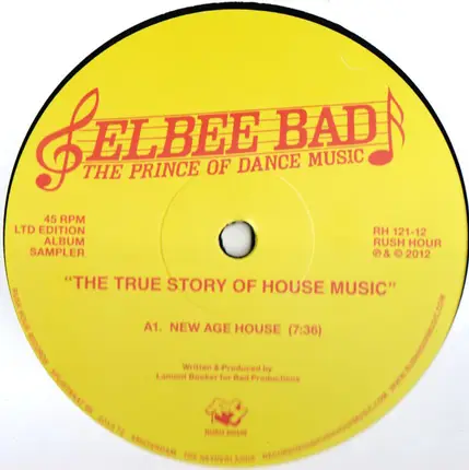 Elbee Bad - The True Story Of House Music
