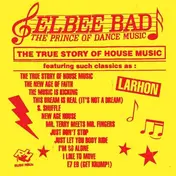 Elbee Bad - The Prince Of Dance Music