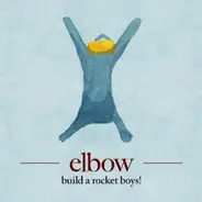 Elbow - Build a Rocket Boys!