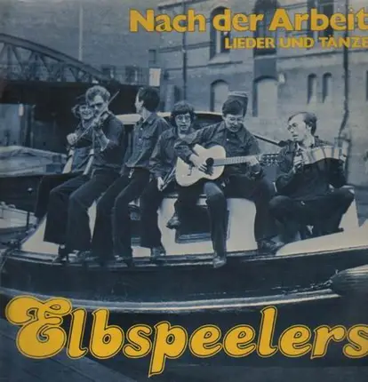 Elbspeelers - Nach Der Arbeit, Lieder und Tänze
