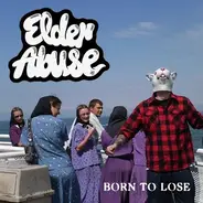 Elder Abuse - Born To Lose