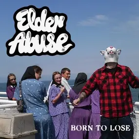 Elder Abuse - Born To Lose