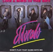 Eldorado - Like A Bird In The Sky / Don't Play That Game With Me