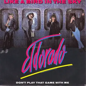 Eldorado - Like A Bird In The Sky / Don't Play That Game With Me
