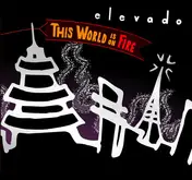 Elevado - This World Is on Fire