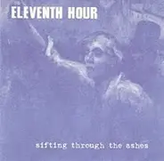 Eleventh Hour - Sifting Through The Ashes