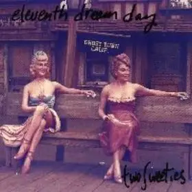 Eleventh Dream Day - Two Sweeties