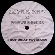 Electric Choc - I Got What You Shock