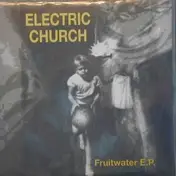 Electric Church - Fruitwater E.P.