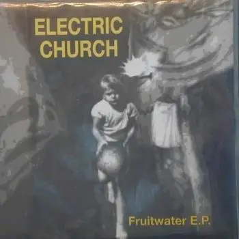 Electric Church - Fruitwater E.P.