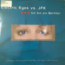 12inch Vinyl Single - Electric Eyes vs. JFK - Ich Bin Ein Berliner
