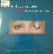 12inch Vinyl Single - Electric Eyes vs. JFK - Ich Bin Ein Berliner