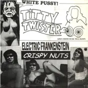 Electric Frankenstein - White Pussy At Titty Twister