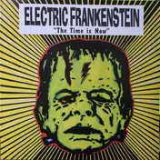 Electric Frankenstein - The Time Is Now!
