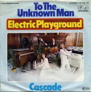 Electric Playground Orchestra - To The Unknown Man / Cascade