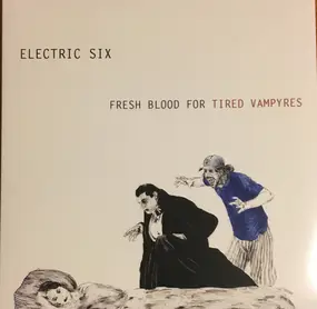 Electric Six - Fresh Blood for Tired Vampyres