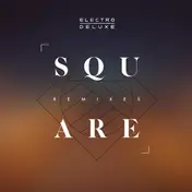 ELECTRO DELUXE - Square Remixes