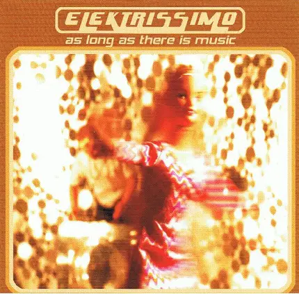 Elektrissimo - As Long As There Is Music