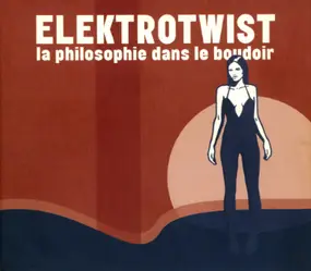 Elektro Twist - La Philosophie Dans le Boudoir