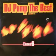 Element 6 - Dj Pump The Beat