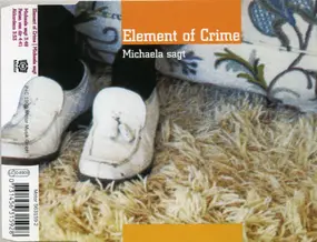 Element of Crime - Michaela Sagt