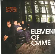 Element Of Crime - Immer Da Wo du Bist Bin Ich Nie