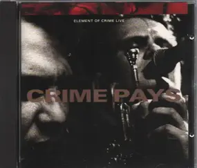 Element of Crime - Live - Crime Pays