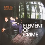 Element of Crime - Immer Da Wo du Bist Bin Ich Nie