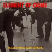 Element Of Crime - Something was wrong