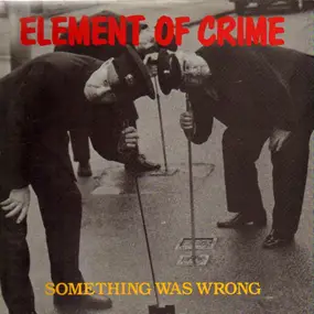 Element of Crime - Something was wrong