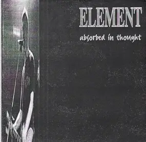 Element - Absorbed In Thought