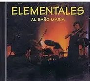 Elementales - Al Baño María