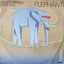 7inch Vinyl Single - Elephant - I Don't Wanna Lose You