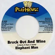 Elephant Man / Nicky B - Bruck Out And Wine / I Only Want To Love You