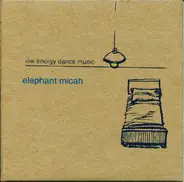 Elephant Micah - Low Energy Dance Music