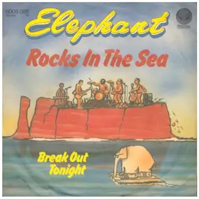 Elephant - Rocks In The Sea / Break Out Tonight