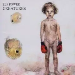 Elf Power - Creatures