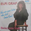 7inch Vinyl Single - Elfi Graf - Was Wär Mein Leben Ohne Dich (Mein Kind)